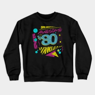 Awesome Since 1980-80’s Birthday Celebration, 41st Birthday Crewneck Sweatshirt